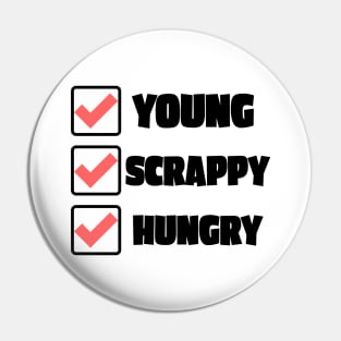 Young Scrappy Hungry Pin