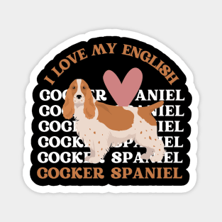 I love my English Cocker Spaniel Life is better with my dogs Dogs I love all the dogs Magnet