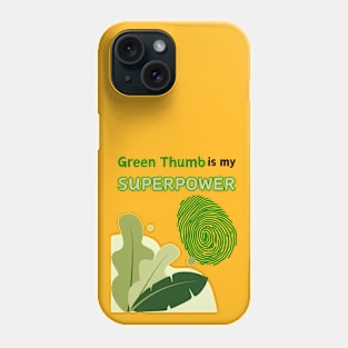 Green Thumb is my Superpower Phone Case