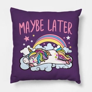 Maybe Later Unicorn Cute Funny Girly Pillow