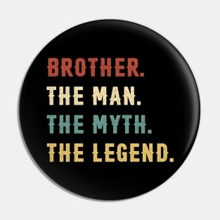 Fathers Day Gift Brother The Man The Myth The Legend Pin
