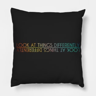 Look at things differently Pillow