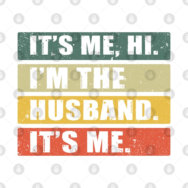 It's Me, Hi. I'm The Husband. It's Me. by KayBee Gift Shop