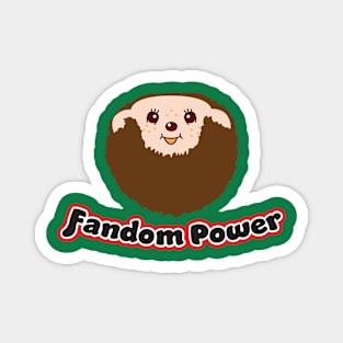 Fandom Power (Bearded ChiChi) Magnet