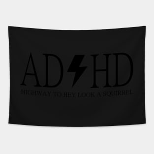 ADHD Highway To Hey Look A Squirre Tapestry