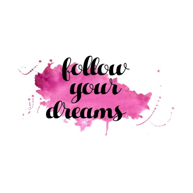 Follow Your Dreams by BrickorBrackdesigns