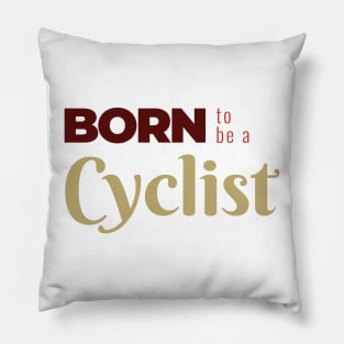 BORN to be a Cyclist | Minimal Text Aesthetic Streetwear Unisex Design for Fitness/Athletes/Cyclists | Shirt, Hoodie, Coffee Mug, Mug, Apparel, Sticker, Gift, Pins, Totes, Magnets, Pillows Pillow