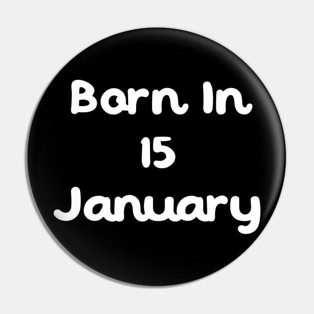 Born In 15 January Pin by Fandie
