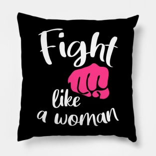 Fight like a woman - fighting girl Pillow