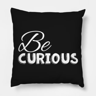 Be curious white on black Pillow