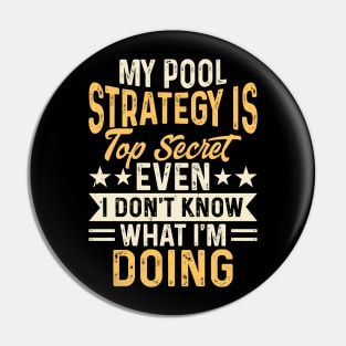 My Pool Strategy Is TOp Secret Even I Don't Know What I'm Doing T shirt For Women Pin