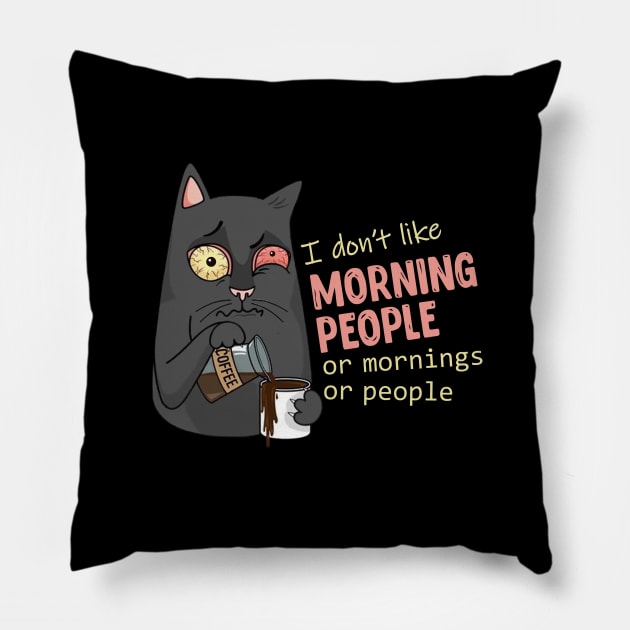 I don't like morning people. Or mornings. Or people. Pillow by ActiveNerd