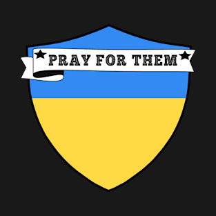 PRAY FOR THEM , UKRAINE COUNTRY SHIELD, MINIMALIST UKRAINE FLAG, I LOVE UKRAINE , BORN IN UKRAINE T-Shirt