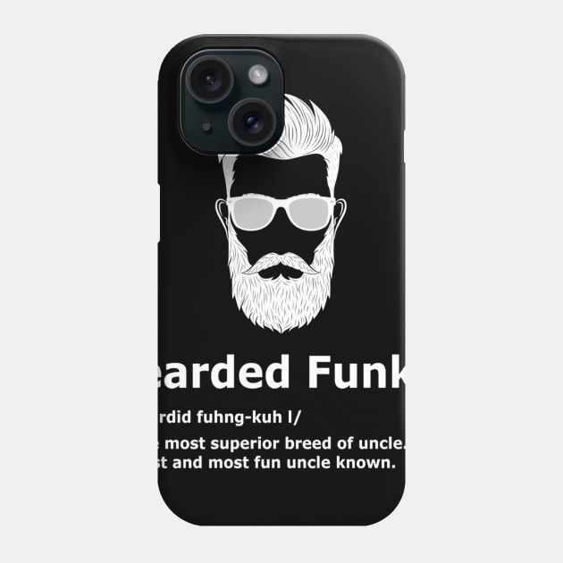 Bearded Funkle  Uncle Definition Tee Phone Case by DollochanAndrewss
