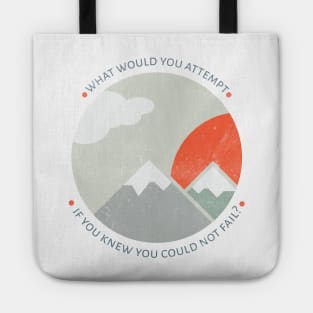 What would you attempt if you knew you could not fail? Tote