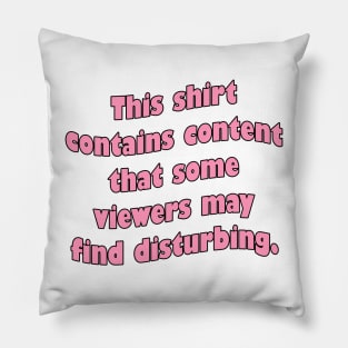 This shirt contains content that some viewers might find disturbing Pillow