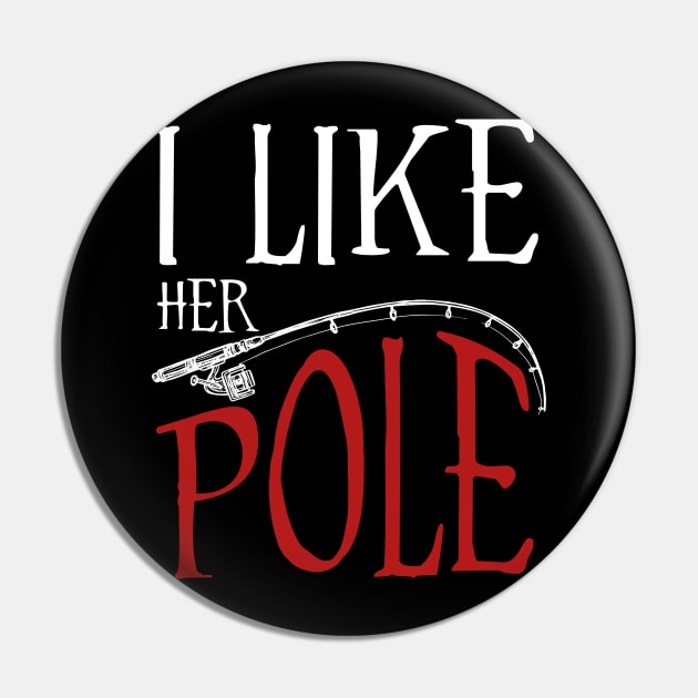 I Like Her Pole Funny Fishing Couples Pin by Simpsonfft