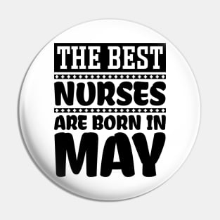 The Best Nurses Are Born In May Pin