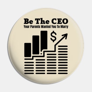 Be The CEO Your Parents Wanted You To Marry Pin