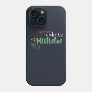 Meet Me Under the Mistletoe - Funny Christmas Phone Case