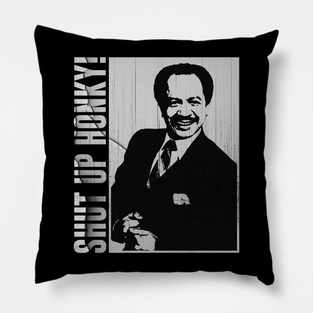Shut Up Honky ! Pillow by Sal.Priadi