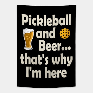 Pickleball and Beer That's Why I'm Here Tapestry