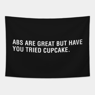 Abs are Great But Have You Tried Cupcakes Tapestry