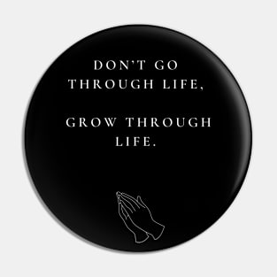 GROW THROUGH LIFE Pin