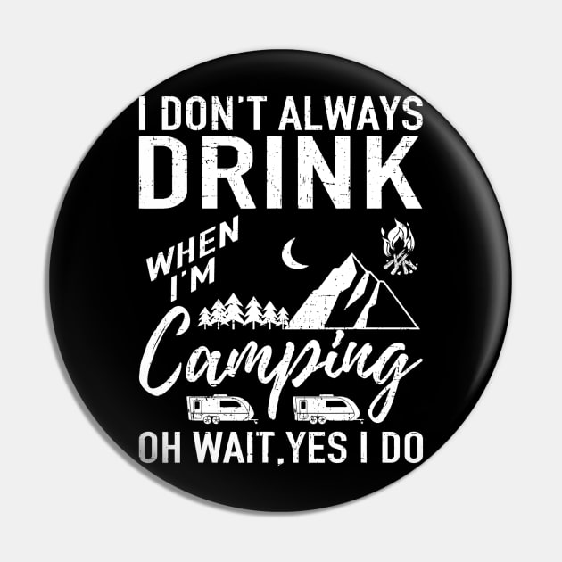 I Dont Always Drink Beer Lovers Funny Camping Gift Pin by JensAllison