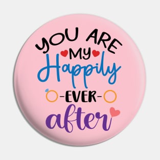 You are my Happily Ever After Pin