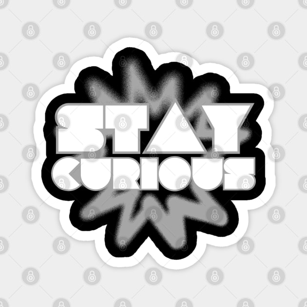 Stay Curious Magnet by Creatifly Graphic Tees