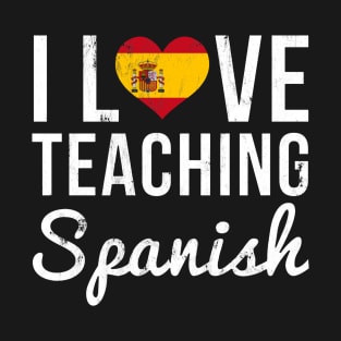 I Love Teaching Spanish Teacher T-Shirt