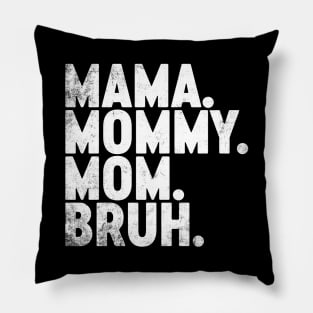 Mama Mommy Mom Bruh Funny Mother's Day Pillow