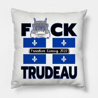 F-CK TRUDEAU QUEBEC FLAG MONTREAL TORONTO CALGARY EDMONTON VANCOUVER FREEDOM CONVOY 2022 Pillow