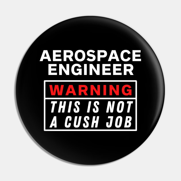 aerospace engineer Warning this is not a cush job Pin by Science Puns