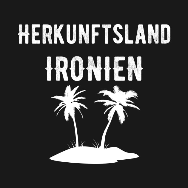 Herkunftsland Ironien Urlaub Palmen Geschenk Witziger Spruch by SinBle