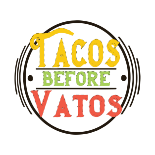 Tacos Before Vatos T-Shirt