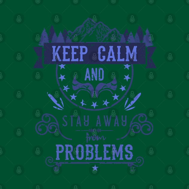 Keep Calm and Stay Away from Problems Vintage RC01 by HCreatives