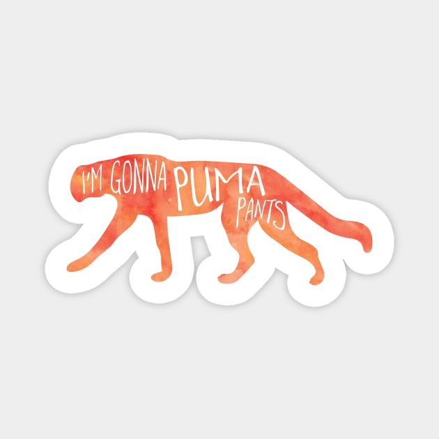 I'm gonna PUMA pants - funny big cat pun Magnet by Shana Russell