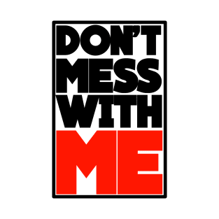 DON'T MESS WITH ME T-Shirt