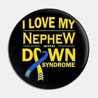 I Love My Nephew with Down Syndrome Pin