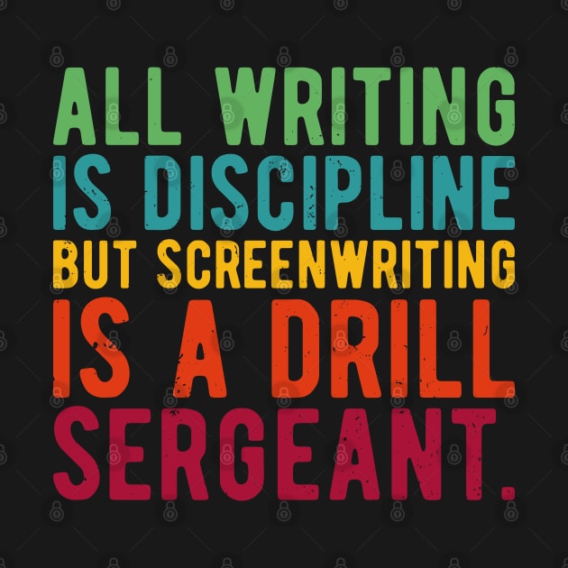 all writing is discipline but screenwriting is a drill sergeant quotes by Gaming champion