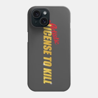 Artistic License to Kill Phone Case