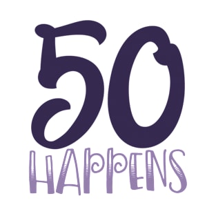 Birthday Design 50 Happens T-Shirt