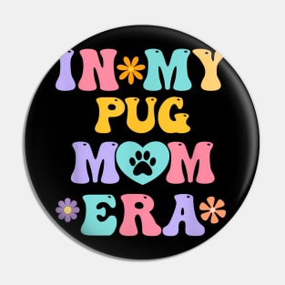 In My Pug Mom Era  Retro Groovy Pug Cute Dog Owner Pin