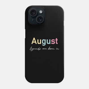 legends are born in august Phone Case