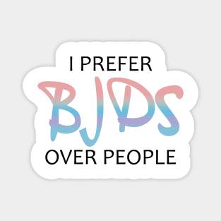 Copy of I prefer BJDs over people colorful Magnet