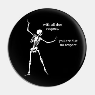 Sassy Skeleton: "With All Due Respect" Pin