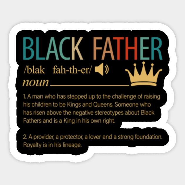 Download Black Father Noun A Man Who Has Stepped Up To The ...