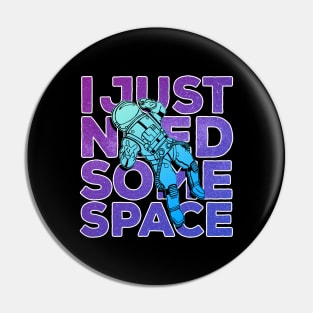 I need more space astronaut Funny Pin